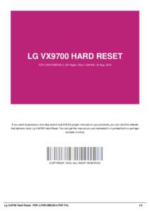LG VX9700 HARD RESET PDF-LVHR-5MOUS-3 | 26 Pages | Size 1,538 KB | 19 Aug, 2016 If you want to possess a one-stop search and find the proper manuals on your products, you can visit this website that delivers many Lg Vx97