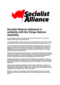 Socialist Alliance statement in solidarity with the Yolngu Nations Assembly The Socialist Alliance stands in solidarity with the Yolngu Nations Assembly in its unequivocal rejection of federal Labor’s Stronger Futures 