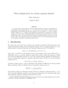 Weak multiplicativity for random quantum channels Ashley Montanaro∗ August 28, 2012 Abstract It is known that random quantum channels exhibit significant violations of multiplicativity