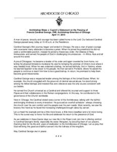 Archbishop Blase J. Cupich’s Statement on the Passing of Francis Cardinal George, OMI, Archbishop Emeritus of Chicago April 17, 2015 A man of peace, tenacity and courage has been called home to the Lord. Our beloved Ca