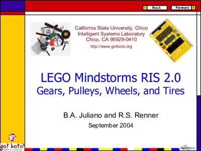 California State University, Chico Intelligent Systems Laboratory Chico, CAhttp://www.gotbots.org  LEGO Mindstorms RIS 2.0
