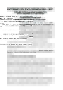 UNIVERSIDADEDOESTADODEMINASGERAIS—UEMG EDITAL DO VESTIBULAR UEMG/UAB/2014 PARA CURSOS DE GRADUAÇÃO A DISTÂNCIA PEDAGOGIA/LICENCIATURA E ADMINISTRAÇÃO PÚBLICA/BACHARELADO A Universidade do Estado de Minas Gerais (
