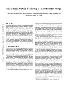 MacroBase: Analytic Monitoring for the Internet of Things Peter Bailis, Edward Gan, Samuel Madden† , Deepak Narayanan, Kexin Rong, Sahaana Suri arXiv:1603.00567v3 [cs.DB] 23 JulStanford InfoLab and † MIT CSAIL