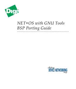 NET+OS with GNU Tools BSP Porting Guide NET+Works with GNU Tools BSP Porting Guide Operating system/version: 6.2