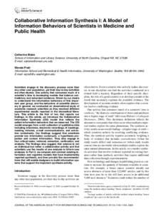 Collaborative Information Synthesis I: A Model of Information Behaviors of Scientists in Medicine and Public Health Catherine Blake School of Information and Library Science, University of North Carolina, Chapel Hill, NC