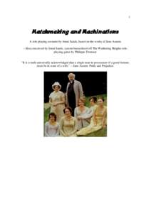 1  A role playing scenario by Jenni Sands, based on the works of Jane Austen. ~ Idea conceived by Jenni Sands, system bastardized off The Wuthering Heights roleplaying game by Philippe Tromeur. “It is a truth universal