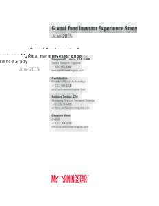 Global Fund Investor Experience Study June 2015 Benjamin N. Alpert, CFA, CAIA Senior Research Engineer 