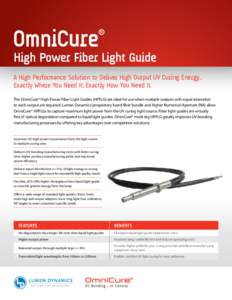 OmniCure  ® High Power Fiber Light Guide A High Performance Solution to Deliver High Output UV Curing Energy...