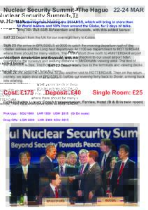 Nuclear Security Summit- The HagueMAR The Netherlands is hosting the 2014 NSS, which will bring in more than 50 World leaders and VIPs from around the Globe, for 2 days of talks. Why not visit both Amsterdam and B