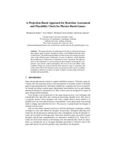 A Projection-Based Approach for Real-time Assessment and Playability Check for Physics-Based Games Mohammad Shaker1 , Noor Shaker2 , Mohamed Abou-Zleikha3 and Julian Togelius4 1  Joseph Fourier University, Grenoble, Fran