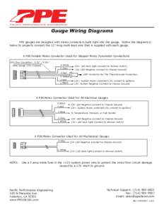 Gauge Wiring Diagrams 	 PPE gauges are designed with molex connectors built right into the gauge. Follow the diagram(s) below to properly connect the 12” long multi-lead wire that is supplied with each gauge.  6 PIN Fe