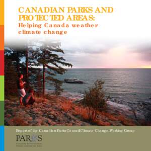 CANADIAN PARKS AND PROTECTED AREAS: Helping Canada weather climate change  Report of the Canadian Parks Council Climate Change Working Group