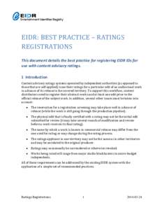EIDR: BEST PRACTICE – RATINGS REGISTRATIONS This document details the best practice for registering EIDR IDs for use with content advisory ratings. 1 Introduction