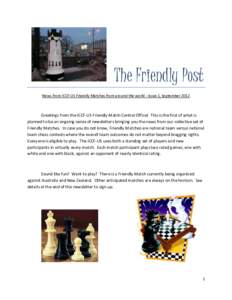 The Friendly Post News from ICCF-US Friendly Matches from around the world - Issue 1, September 2012 Greetings from the ICCF-US Friendly Match Central Office! This is the first of what is planned to be an ongoing series 