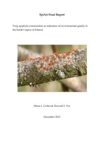 EpiAir Final Report  Twig epiphyte communities as indicators of environmental quality in the border region of Ireland.  Maria L. Cullen & Howard F. Fox
