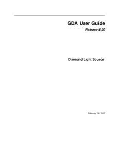 GDA User Guide Release 8.20 Diamond Light Source  February 24, 2012