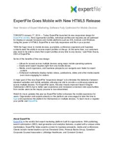    ExpertFile Goes Mobile with New HTML5 Release New Version of Expert Marketing Software Fully Optimized for Mobile Devices TORONTO January 17, 2014 — Today ExpertFile launched its new responsive design for ExpertFil