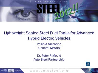 Lightweight Sealed Steel Fuel Tanks for Advanced Hybrid Electric Vehicles Philip A Yaccarino General Motors  Dr. Peter R Mould