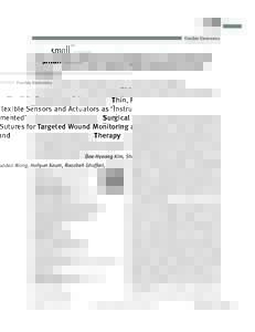 Flexible Electronics  Thin, Flexible Sensors and Actuators as ‘Instrumented’ Surgical Sutures for Targeted Wound Monitoring and Therapy Dae-Hyeong Kim, Shuodao Wang, Hohyun Keum, Roozbeh Ghaffari,
