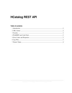 HCatalog REST API Table of contents 1 Introduction ....................................................................................................................... 2 2 URL format ..................................