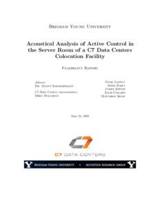 Brigham Young University  Acoustical Analysis of Active Control in the Server Room of a C7 Data Centers Colocation Facility Feasibility Report