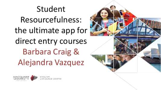 Student Resourcefulness: the ultimate app for direct entry courses Barbara Craig & Alejandra Vazquez