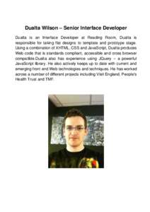 Dualta Wilson – Senior Interface Developer Dualta is an Interface Developer at Reading Room, Dualta is responsible for taking flat designs to template and prototype stage. Using a combination of XHTML, CSS and JavaScri