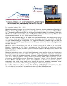 PHOENIX ARTEMIS AUV COMPLETES INITIAL OPERATIONS IN THE SEARCH FOR MALAYSIA AIRLINES FLIGHT 370 For Immediate Release – July 1, 2014 Phoenix International Holdings, Inc. (Phoenix) recently completed side scan sonar sea