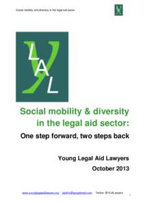 Social mobility and diversity in the legal aid sector  Social mobility & diversity in the legal aid sector: One step forward, two steps back Young Legal Aid Lawyers