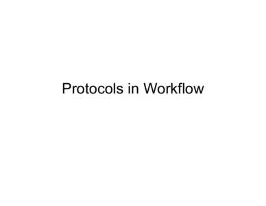 Protocols in Workflow  Membership • First session – –