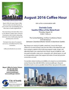 August 2016 Coffee Hour Mayor’s Office for Senior Citizens Coffee Hours are held on the third Thursday of every month at the Central Building and on other dates in Seattle neighborhoods. The events bring community elde