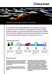 IRIDIUM LRIT CONFORMANCE TESTING The introduction of the Long Range Identification and Tracking (LRIT) amendment to SOLAS V/19 requires all operators of ships engaged on international voyages, including passenger ships, 