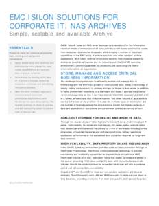 EMC ISILON SOLUTIONS FOR CORPORATE IT: NAS ARCHIVES Simple, scalable and available Archive ESSENTIALS Preserve data for revenue producing