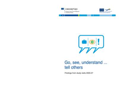 Go, see, understand ... tell others Findings from study visits[removed]Luxembourg: Office for Official Publications of the European Communities, 2009