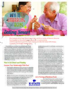 Keys to  Embracing Aging Eating Smart Most people eat at least three times a day, and for a variety of reasons: because