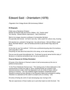Edward Said - OrientalismPagination from Vintage Books 25th Anniversary Edition) ES Biography Father was a Palestinian Christian Named him Edward after the Prince of Wales - ES: “foolish name” Torn Identity: