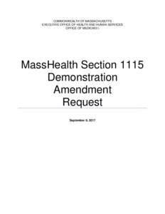 COMMONWEALTH OF MASSACHUSETTS EXECUTIVE OFFICE OF HEALTH AND HUMAN SERVICES OFFICE OF MEDICAID MassHealth Section 1115 Demonstration