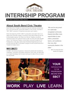 INTERNSHIP PROGRAM Mark Abram Copenhaver, Artistic Director About South Bend Civic Theatre South Bend Civic Theatre, an award-winning and nationally ranked theater, is one of the top ten community theater’s in the coun