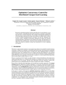 Optimistic Concurrency Control for Distributed Unsupervised Learning Xinghao Pan1 Joseph Gonzalez1 Stefanie Jegelka1 Tamara Broderick1,2 Michael I. Jordan1,2 1 Department of Electrical Engineering and Computer Science, a
