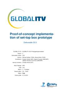 Proof-of-concept implementation of set-top box prototype Deliverable D3.5 GLOBAL ITV ID: GLOBALITV-D3.5-PrototypeImplementation Version: 5 Deliverable number: D3.5