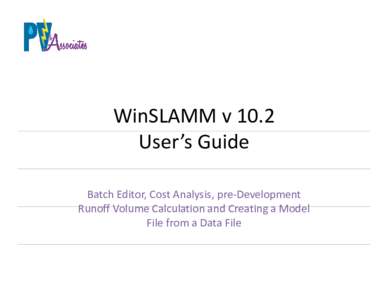 WinSLAMM v 10.2  User’s Guide Batch Editor, Cost Analysis, pre‐Development  R noff Vol me Calc lation and Creating a Model Runoff Volume Calculation and Creating a Model  File from a Data File