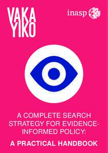 A COMPLETE SEARCH STRATEGY FOR EVIDENCEINFORMED POLICY: A PRACTICAL HANDBOOK EVIDENCE-INFORMED POLICY MAKING: A PRACTICAL HANDBOOK
