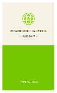 Academic Catalog – Fall 2015 – AbingdonPress.com