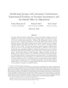 Mobile-izing Savings with Automatic Contributions: Experimental Evidence on Dynamic Inconsistency and the Default Effect in Afghanistan∗ Joshua Blumenstock† University of Washington