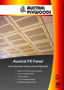 Austral FR Panel A Fire Retardant Panel by Austral Plywoods  Hoop Pine and Other Veneers Available  Group 1 or 2 BCA Certified  Chain of Custody  E0 / E1 Formaldehyde Rating