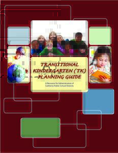 TRANSITIONAL KINDERGARTEN (TK) PLANNING GUIDE A Resource for Administrators of California Public School Districts