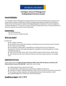 Ted Rogers School of Management Undergraduate Entrance Awards Award Highlights The Ted Rogers School of Management Undergraduate Entrance Award provides financial assistance and recognizes the academic achievement of ful