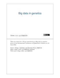 Big data in genetics  Slides: bit.ly/ICQG2016 These are slides for a 10-min introduction on Big data in genetics, given at the International Conference on Quantitative Genetics on 16
