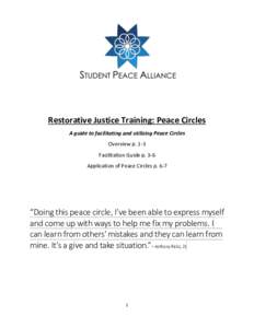 Restorative Justice Training: Peace Circles A guide to facilitating and utilizing Peace Circles Overview p. 1-3 Facilitation Guide p. 3-6 Application of Peace Circles p. 6-7