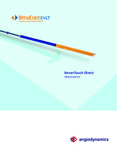 NeverTouch Direct PROCEDURE KIT Go Direct: Less steps. Less time. All the benefits of the NeverTouch* fiber with a shorter procedure time